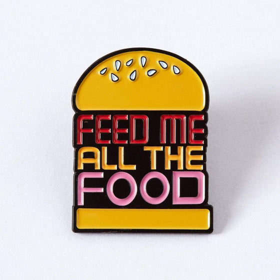 Punky Pins Feed Me All the Foods Enamel Pin