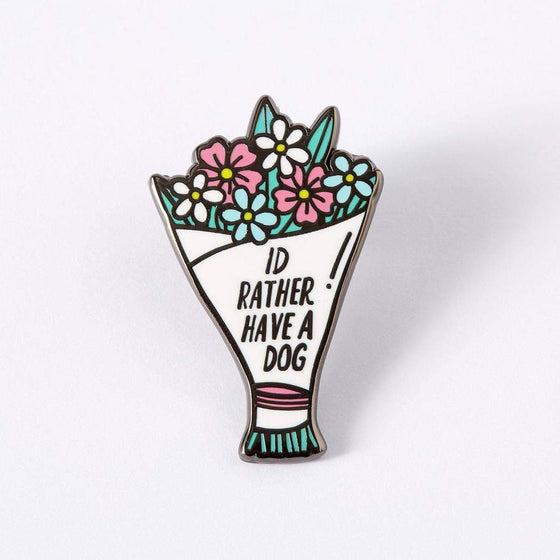 Punky Pins I'd Rather Have a Dog Enamel Pin